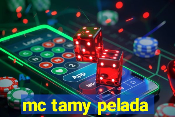 mc tamy pelada